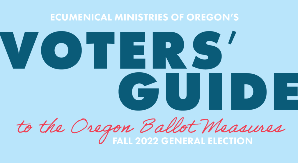 Fall 2022 VOICE / Voters' Guide to Oregon Ballot Measures • Ecumenical